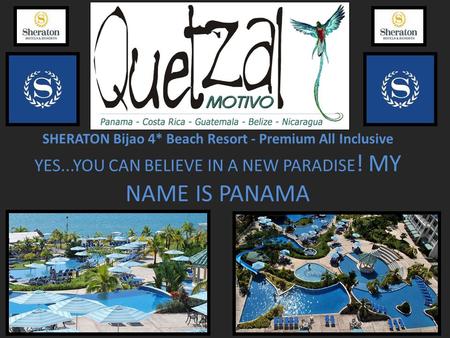 SHERATON Bijao 4* Beach Resort - Premium All Inclusive YES...YOU CAN BELIEVE IN A NEW PARADISE ! MY NAME IS PANAMA.