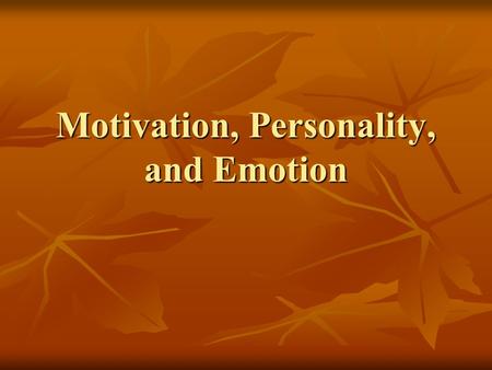 Motivation, Personality, and Emotion
