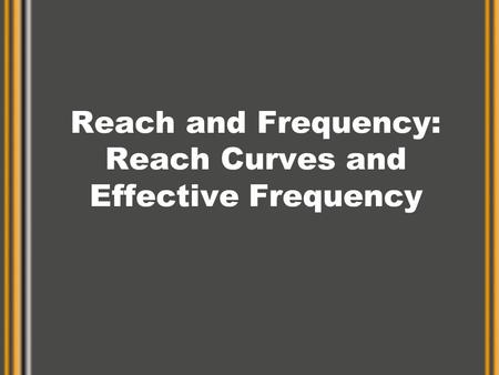 Reach and Frequency: Reach Curves and Effective Frequency