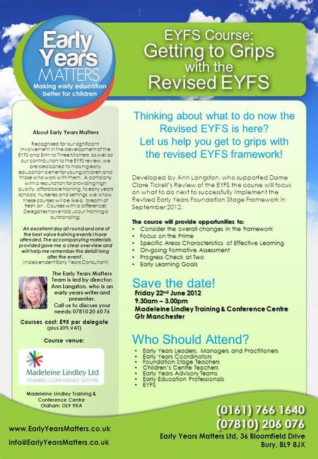 EYFS Course: Getting to Grips with the Revised EYFS EYFS Course: Getting to Grips with the Revised EYFS Courses cost: £95 per delegate (plus 20% VAT) Course.
