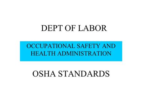 DEPT OF LABOR OCCUPATIONAL SAFETY AND HEALTH ADMINISTRATION OSHA STANDARDS.