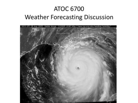 ATOC 6700 Weather Forecasting Discussion. Student Introductions Tell us: – Your name – Your year in ATOC graduate program – The topic of your research.