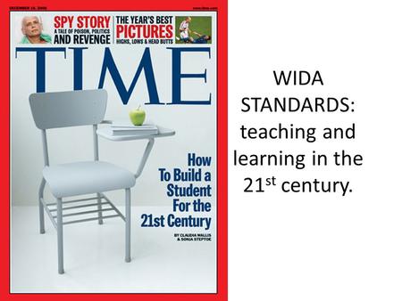 WIDA STANDARDS: teaching and learning in the 21 st century.