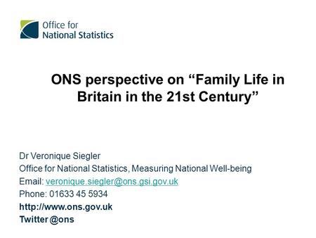 Dr Veronique Siegler Office for National Statistics, Measuring National Well-being