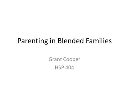 Parenting in Blended Families Grant Cooper HSP 404.