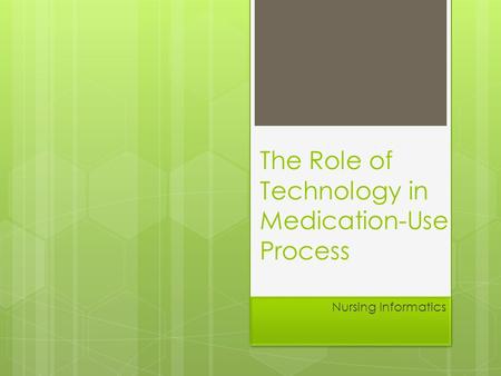 The Role of Technology in Medication-Use Process
