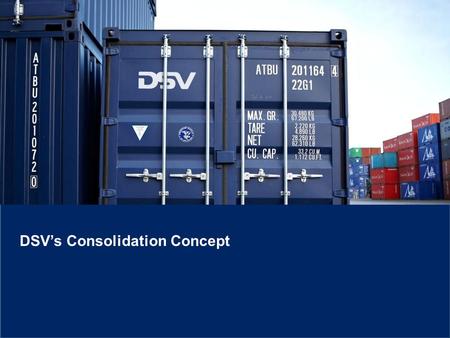 DSV’s Consolidation Concept