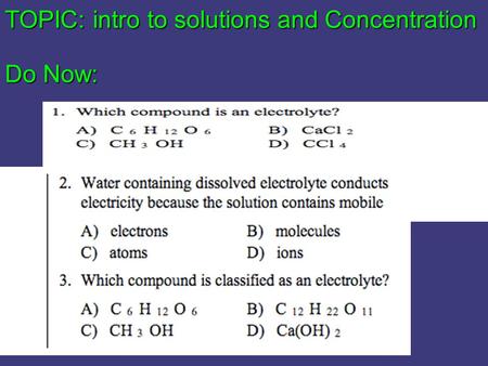 TOPIC: intro to solutions and Concentration Do Now: