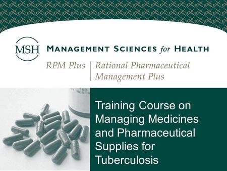 Training Course on Managing Medicines and Pharmaceutical Supplies for Tuberculosis.