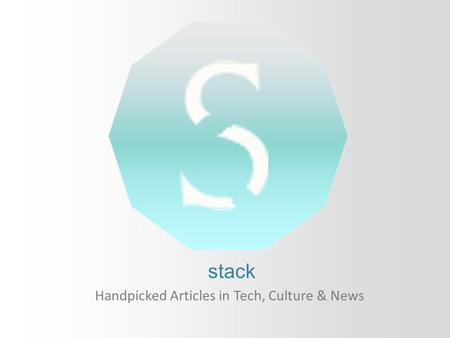 Stack Handpicked Articles in Tech, Culture & News.