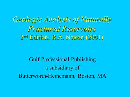 Geologic Analysis of Naturally Fractured Reservoirs 2nd Edition, R. A