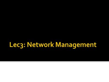  Network Management  Network Administrators Jobs  Reasons for using Network Management Systems  Analysing Network Data  Points that must be taken.