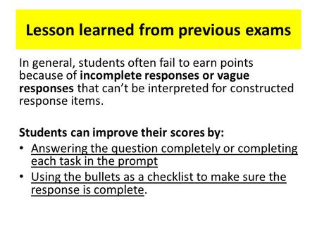 Lesson learned from previous exams In general, students often fail to earn points because of incomplete responses or vague responses that can’t be interpreted.