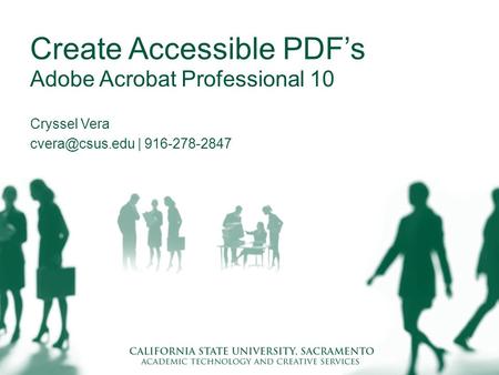 Create Accessible PDF’s Adobe Acrobat Professional 10 Cryssel Vera | 916-278-2847.