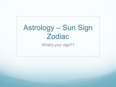 Astrology – Sun Sign Zodiac