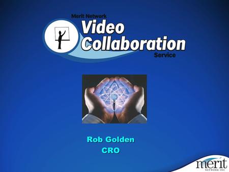 Rob Golden CRO. eMail & eMessaging eMail & eMessaging IPVoice IPVoice Video Conferencing Video Conferencing The Big 3 of Collaboration.