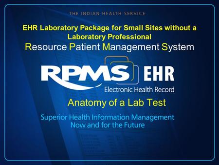 Anatomy of a Lab Test EHR Laboratory Package for Small Sites without a Laboratory Professional Resource Patient Management System.
