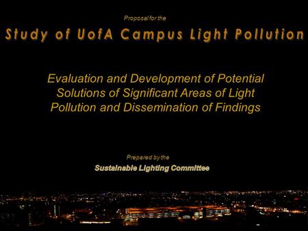 Prepared by the Evaluation and Development of Potential Solutions of Significant Areas of Light Pollution and Dissemination of Findings Proposal for the.