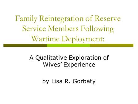 Family Reintegration of Reserve Service Members Following Wartime Deployment: A Qualitative Exploration of Wives’ Experience by Lisa R. Gorbaty.