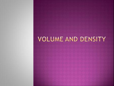 Volume and Density.