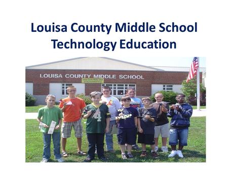 Louisa County Middle School Technology Education.