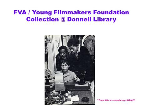 FVA / Young Filmmakers Foundation Donnell Library * These kids are actually from ALBANY!