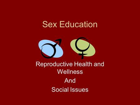 Sex Education Reproductive Health and Wellness And Social Issues.