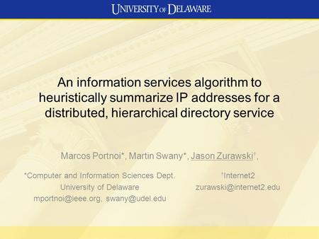 An information services algorithm to heuristically summarize IP addresses for a distributed, hierarchical directory service Marcos Portnoi*, Martin Swany*,
