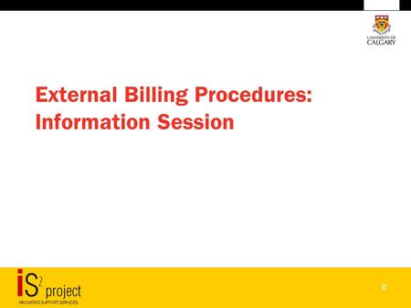 0 External Billing Procedures: Information Session.