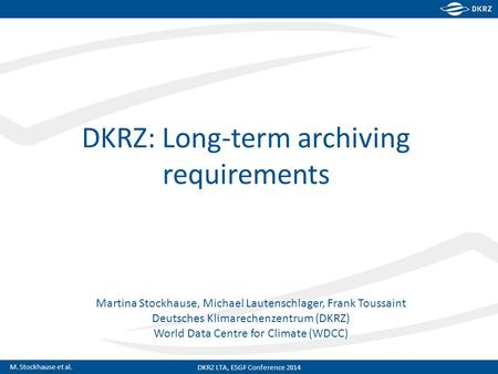 M. Stockhause et al. Martina Stockhause, Michael Lautenschlager, Frank Toussaint Deutsches Klimarechenzentrum (DKRZ) World Data Centre for Climate (WDCC)