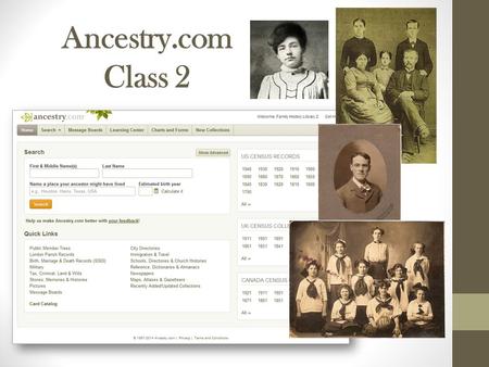 Ancestry.com Class 2. How do you use Ancestry.com?