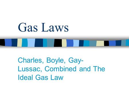 Charles, Boyle, Gay-Lussac, Combined and The Ideal Gas Law