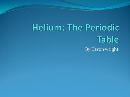 By Kavon wright. What is the periodic table The periodic table consist of many elements it is arranged by their atomic weights Also they are arranged.