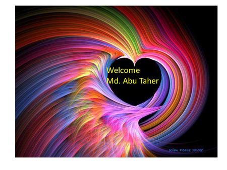 Welcome Md. Abu Taher.