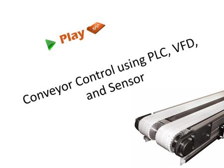 Conveyor Control using PLC, VFD, and Sensor