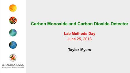 Carbon Monoxide and Carbon Dioxide Detector Lab Methods Day June 25, 2013 Taylor Myers.
