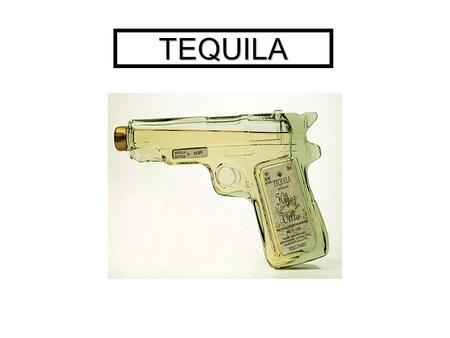 TEQUILA.