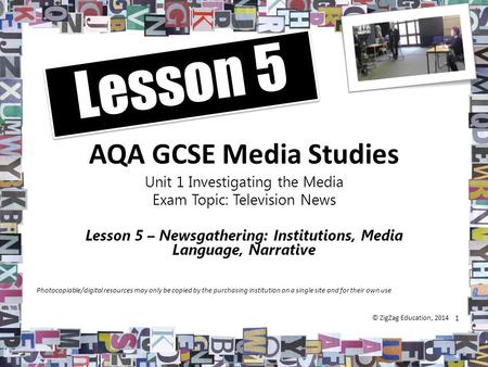 AQA GCSE Media Studies Unit 1 Investigating the Media Exam Topic: Television News Lesson 5 – Newsgathering: Institutions, Media Language, Narrative 1 Lesson.
