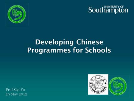 Prof Siyi Fu 29 May 2012 Developing Chinese Programmes for Schools.