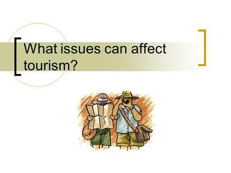 What issues can affect tourism?. Issues affecting tourism there are other issues that can have a direct impact on the global tourism industry. They would.