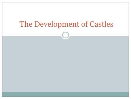 The Development of Castles