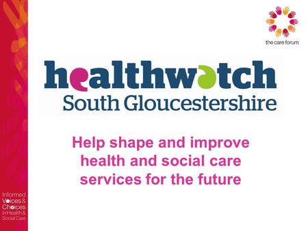 Help shape and improve health and social care services for the future.