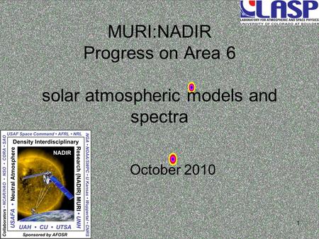 1 MURI:NADIR Progress on Area 6 solar atmospheric models and spectra October 2010.