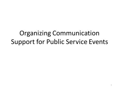 Organizing Communication Support for Public Service Events 1.