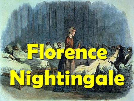 Florence Nightingale. Florence Nightingale was born on 12 May 1820. She was named after the city in which she was born. She had rich parents.