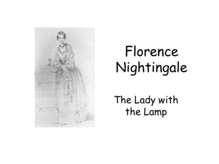 Florence Nightingale The Lady with the Lamp.