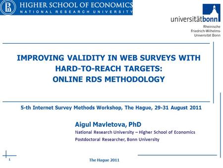 1 IMPROVING VALIDITY IN WEB SURVEYS WITH HARD-TO-REACH TARGETS: ONLINE RDS METHODOLOGY Aigul Mavletova, PhD National Research University – Higher School.