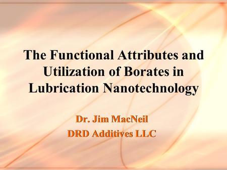 Dr. Jim MacNeil DRD Additives LLC