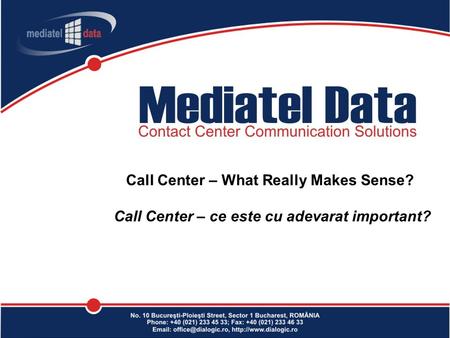 Call Center – What Really Makes Sense? Call Center – ce este cu adevarat important?