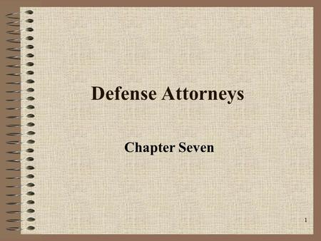1 Defense Attorneys Chapter Seven. 2 Sixth Amendment In all criminal prosecutions, the accused shall enjoy the right to a speedy and public trial, by.